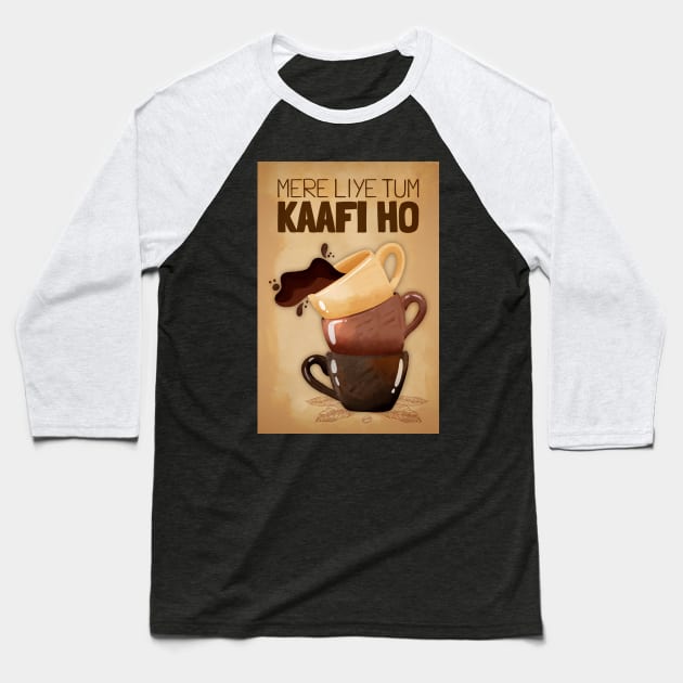 Mere Liye Tum Kaafi ho - Funny Indian Coffee Quote - Coffee Lover Baseball T-Shirt by DIL SE INDIAN